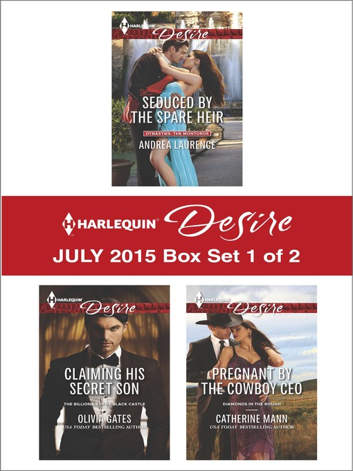 Title details for Harlequin Desire July 2015 - Box Set 1 of 2: Seduced by the Spare Heir\Claiming His Secret Son\Pregnant by the Cowboy CEO by Andrea Laurence - Available